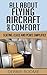 All About Flying, Aircraft & Comfort: Seating, Class and Perks Simplified (Travel Wisdom Book 2)