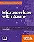 Microservices with Azure: B...