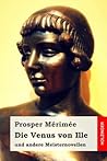 Die Venus von Ille by Prosper Mérimée Die Venus von Ille by Prosper Mérimée