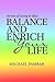 Balance and Enrich Your Life: Secrets of Living in Bliss