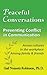 Peaceful Conversations - Preventing Conflict in Communication: Across cultures, In the workplace, Among family & friends