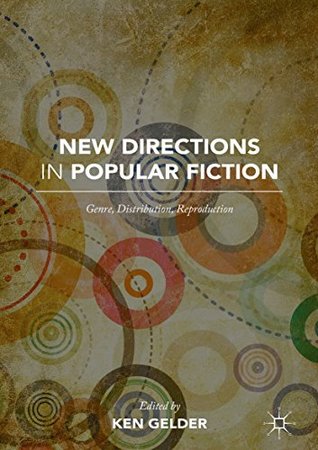 New Directions in Popular Fiction: Genre, Distribution, Reproduction (Kindle Edition)