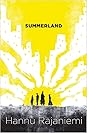 Summerland by Hannu Rajaniemi