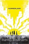 Summerland by Hannu Rajaniemi