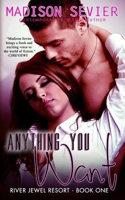 Anything You Want (River Jewel Resort Series)