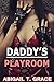 Daddy’s Playroom (Taboo BDSM Erotica Older Man Younger Woman)