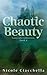 Chaotic Beauty (Fairytale C...