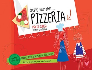 Create Your Own Pizzeria (Little Entrepreneurs)