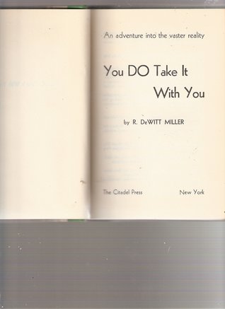 You DO Take It With You: An Adventure into the Vaster Reality