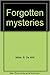 Forgotten Mysteries