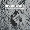 Moonwalk: The Story of the Apollo 11 Moon Landing Moonwalk: The Story of the Apollo 11 Moon Landing