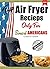 Air Fryer Recipes Cookbook:...