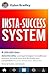 Insta-Success System: Leverage Instagram To Build Your Business