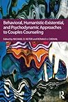 Behavioral, Humanistic-Existential, and Psychodynamic Approaches to Couples Counseling