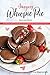 Amazing Whoopie Pie Recipe Book: 25 Different Ways Available in this Whoopie Pie Cookbook for you to Try!
