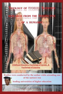 Triology of Psychology: Scientific Research From The Perspective of a Humanist: Childhood Disorders, Psychology of Gender, & Psychology of Learning