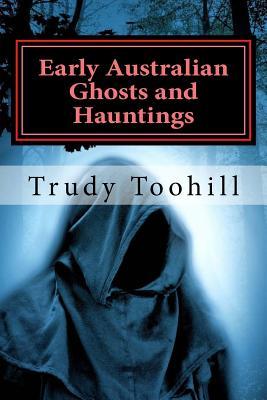 Early Australian Ghosts and Hauntings: Ghost Tales of the Past Series