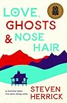 Love, Ghosts & Nose Hair by Steven Herrick