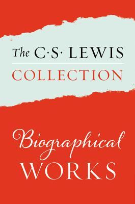 All My Road Before Me; Surprised by Joy, Collected Letters of C. S. Lewis Volumes I, II, and III (The C. S. Lewis Collection: Biographical Works)