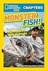 Monster Fish!: True Stories of Adventures With Animals (National Geographic Kids Chapters)