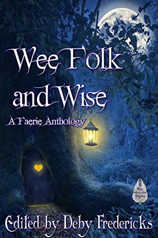 Wee Folk and Wise: A Faerie Anthology (Kindle Edition)