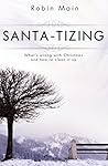 SANTA-TIZING: What's wrong with Christmas and how to clean it up