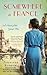 Somewhere in France A Novel of the Great War by Jennifer Robson