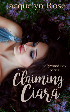 Claiming Ciara (Hollywood Bay #1)