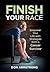 Finish YOUR Race: Empower Your Life with Strategies from a Cancer Survivor