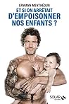 Et si on arrêtait d'empoisonner nos enfants ? (French Edition)