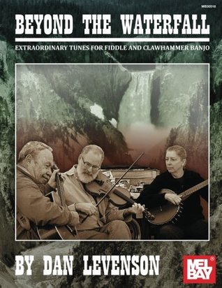 Beyond the Waterfall: Extraordinary Tunes for Fiddle and Clawhammer Banjo (Paperback)