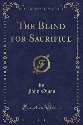 The Blind for Sacrifice (Classic Reprint)