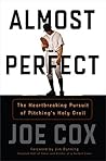 Book cover for Almost Perfect: The Heartbreaking Pursuit of Pitching's Holy Grail