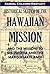 Historical Sketch of the Hawaiian Mission: And the Missions to Micronesia and the Marquesas Islands (1869)