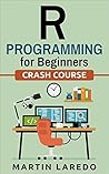 R Programming For Beginners - For Data Science: Crash Course