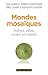 Mondes mosaïques. Astres, v...