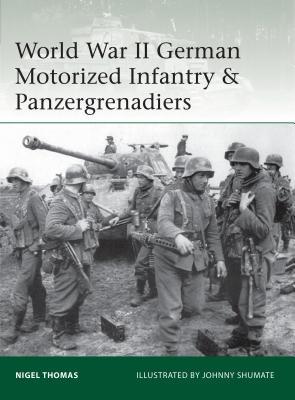 World War II German Motorized Infantry & Panzergrenadiers (Elite, 218)