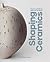 Shaping Ceramics: From Lucie Rie to Edmund de Waal