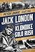 Jack London and the Klondike Gold Rush by Peter Lourie Jack London and the Klondike Gold Rush by Peter Lourie