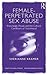 Female-Perpetrated Sex Abuse: Knowledge, Power, and the Cultural Conditions of Victimhood (Concepts for Critical Psychology)