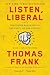 Listen, Liberal: Or, What E...