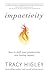 Impactivity: How to Shift Your Productivity into Lasting Impact