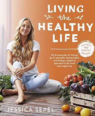 Living The Healthy Life By Jessica Sepel