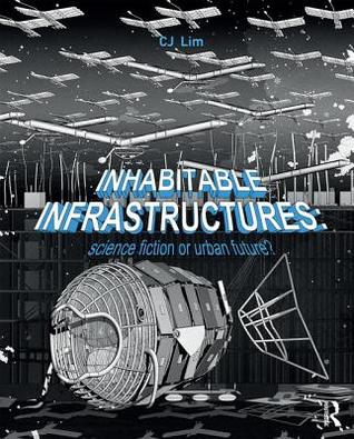 Inhabitable Infrastructures: Science Fiction or Urban Future? (Paperback)
