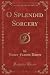 O Splendid Sorcery
