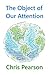 The Object of Our Attention