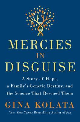 Mercies in Disguise: A Story of Hope, a Family's Genetic Destiny, and the Science That Rescued Them (Hardcover)