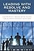 Leading with Resolve and Mastery: Competency-Based Strategies for Superintendent Success (The Concordia University Leadership Series)