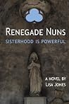 Renegade Nuns: Sisterhood is Powerful Renegade Nuns: Sisterhood is Powerful
