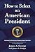 How to Select an American President